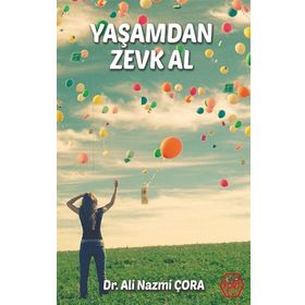 Yaşamdan Zevk Al - Dr. Ali Nazmi Çora