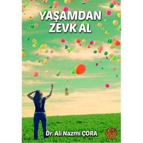 Yaşamdan Zevk Al - Dr. Ali Nazmi Çora