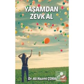 Yaşamdan Zevk Al - Dr. Ali Nazmi Çora