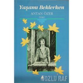 YAŞAMI BEKLERKEN - ANTAN ÖZER (ISBN:9789757265092)