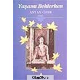YAŞAMI BEKLERKEN - ANTAN ÖZER (ISBN:9789757265092)
