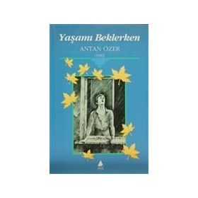 YAŞAMI BEKLERKEN - ANTAN ÖZER (ISBN:9789757265092)