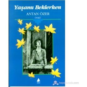 YAŞAMI BEKLERKEN - ANTAN ÖZER (ISBN:9789757265092)