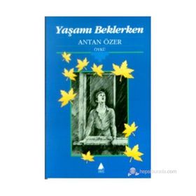 YAŞAMI BEKLERKEN - ANTAN ÖZER (ISBN:9789757265092)