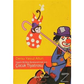 YAŞAMI BIRLIKTE RENKLENDIRMEK İÇİN ÇOCUK TIYATROSU - DERSU YAVUZ ALTUN