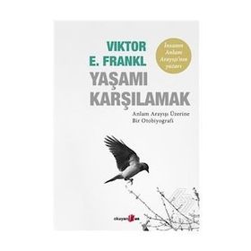 Yaşamı Karşılamak - E. Viktor Frankl
