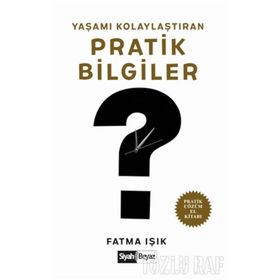 YAŞAMI KOLAYLAŞTIRAN PRATIK BILGILER PÜF NOKTALAR - FATMA IŞIK