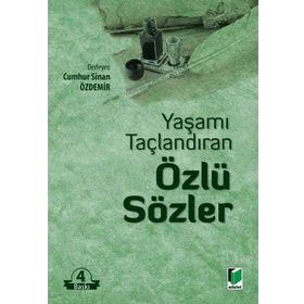 YAŞAMI TAÇLANDIRAN ÖZLÜ SÖZLER - CUMHUR SINAN ÖZDEMİR