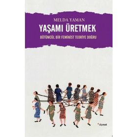 Yaşamı Üretmek - Melda Yaman