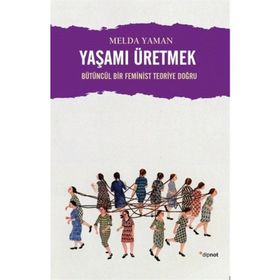 Yaşamı Üretmek - Melda Yaman