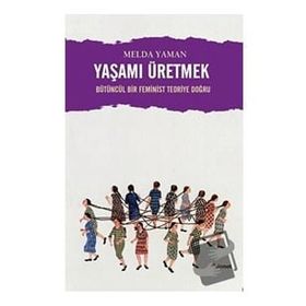 Yaşamı Üretmek - Melda Yaman