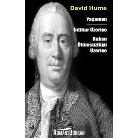 Yaşamım - İntihar Üzerine - Ruhun Ölümsüzlüğü Üzerine - David Hume