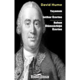 Yaşamım - İntihar Üzerine - Ruhun Ölümsüzlüğü Üzerine - David Hume