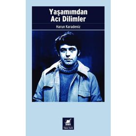 Yaşamımdan Acı Dilimler - Harun Karadeniz