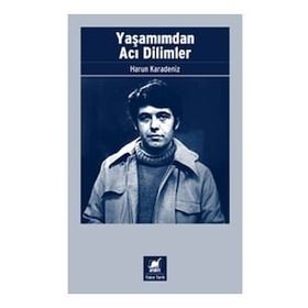 Yaşamımdan Acı Dilimler - Harun Karadeniz