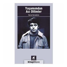 Yaşamımdan Acı Dilimler - Harun Karadeniz