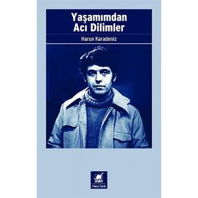 Yaşamımdan Acı Dilimler - Harun Karadeniz