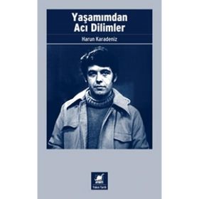 Yaşamımdan Acı Dilimler - Harun Karadeniz