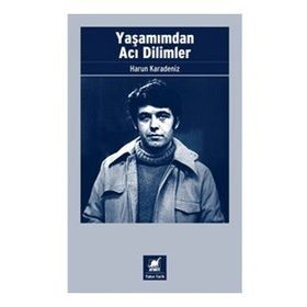 Yaşamımdan Acı Dilimler - Harun Karadeniz