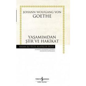 Yaşamımdan Şiir ve Hakikat - Hasan Ali Yücel Klasikleri - Johann Woltgang Von Gothe