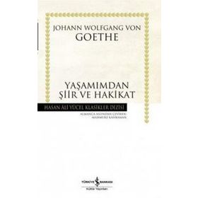 Yaşamımdan Şiir ve Hakikat - Hasan Ali Yücel Klasikleri - Johann Woltgang Von Gothe