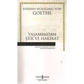 Yaşamımdan Şiir ve Hakikat - Hasan Ali Yücel Klasikleri - Johann Woltgang Von Gothe