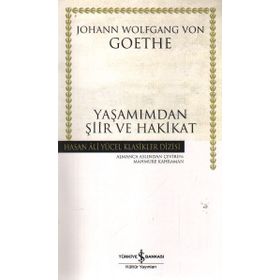 Yaşamımdan Şiir ve Hakikat - Hasan Ali Yücel Klasikleri - Johann Woltgang Von Gothe
