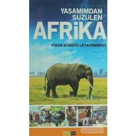 YAŞAMIMDAN SÜZÜLEN AFRIKA - FIGEN GÜNDÜZ LETACONNOUX