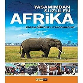 YAŞAMIMDAN SÜZÜLEN AFRIKA - FIGEN GÜNDÜZ LETACONNOUX