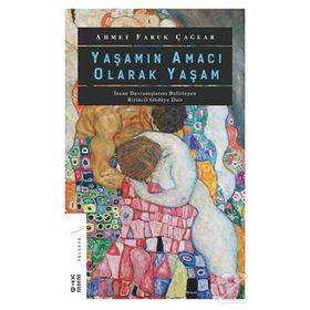 Yaşamın Amacı Olarak Yaşam - Ahmet Faruk Çağlar
