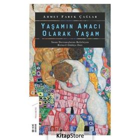 Yaşamın Amacı Olarak Yaşam - Ahmet Faruk Çağlar