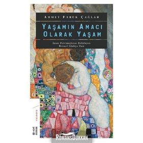 Yaşamın Amacı Olarak Yaşam - Ahmet Faruk Çağlar