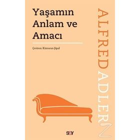 Yaşamın Anlam ve Amacı - Alfred Adler