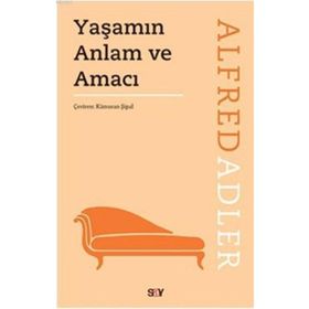 Yaşamın Anlam ve Amacı - Alfred Adler