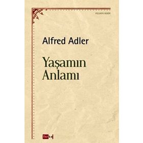 YAŞAMIN ANLAMI - ALFRED ADLER