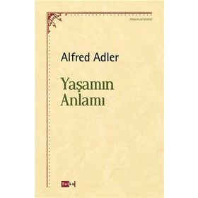 YAŞAMIN ANLAMI - ALFRED ADLER