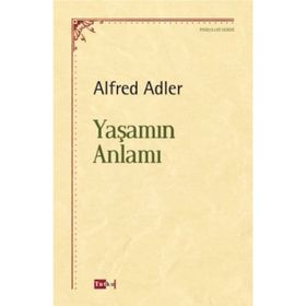 YAŞAMIN ANLAMI - ALFRED ADLER