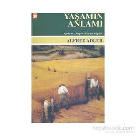 YAŞAMIN ANLAMI - ALFRED ADLER