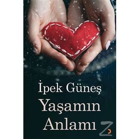 Yaşamın Anlamı - İpek Güneş