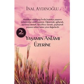 YAŞAMIN ANLAMI ÜZERİNE - İNAL AYDINOĞLU