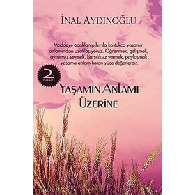YAŞAMIN ANLAMI ÜZERİNE - İNAL AYDINOĞLU