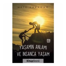 Yaşamın Anlamı Ve Insanca Yaşam - Mete Karadağ