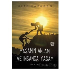 Yaşamın Anlamı Ve Insanca Yaşam - Mete Karadağ