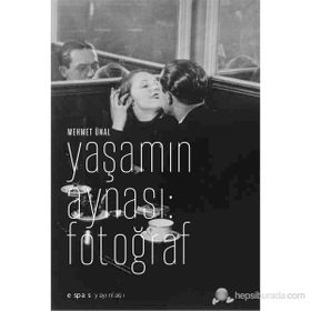 YAŞAMIN AYNASI:FOTOĞRAF - MEHMET ÜNAL