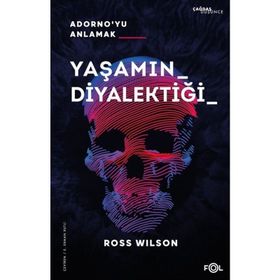 Yaşamın Diyalektiği Adorno'yu Anlamak - Ross Wilson