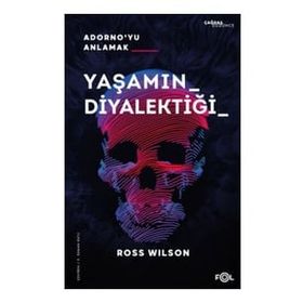 Yaşamın Diyalektiği Adorno'yu Anlamak - Ross Wilson