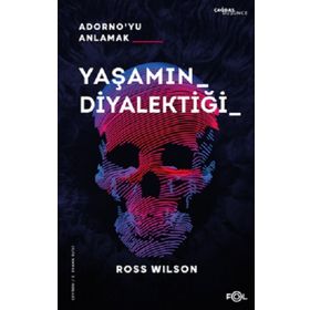 Yaşamın Diyalektiği Adorno'yu Anlamak - Ross Wilson