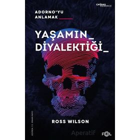 Yaşamın Diyalektiği Adorno'yu Anlamak - Ross Wilson