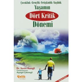 YAŞAMIN DÖRT KRITIK DÖNEMİ ÇOCUKLUK- GENÇLİK- YETİŞKİNLİK- YAŞLILIK - SEVIM ASIMGİL;AYŞEGÜL ÇEKMEGİL