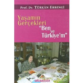Yaşamın Gerçekleri Ben ve Türkiye’m - Türkan Erbengi